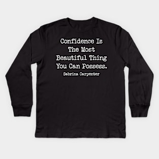 Confidence Is The Most Beautiful Thing You Can Possess. Sabrina Carpenter Kids Long Sleeve T-Shirt